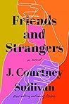 Friends and Strangers by J. Courtney Sullivan