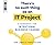 There's No Such Thing as an It Project: A Handbook for Intentional Business Change