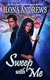 Sweep with Me by Ilona Andrews