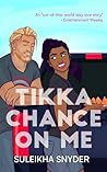 Tikka Chance on Me by Suleikha Snyder