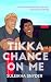 Tikka Chance on Me