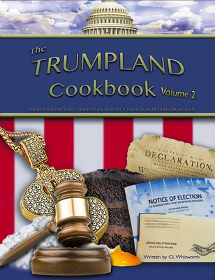 The Trumpland Cookbook, Volume 1