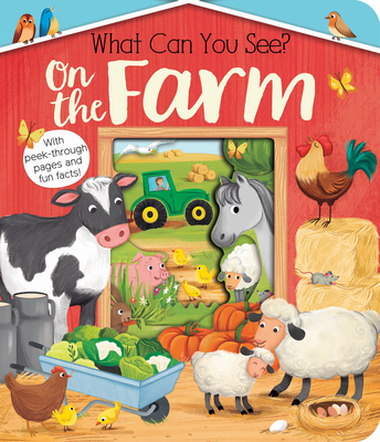 What Can You See? On the Farm: With Peek-Through Pages and Fun Facts! (Board Book)