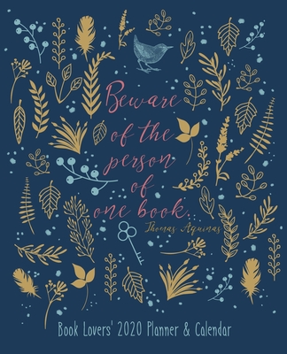 Beware the person of one book: 2020 Book lovers' planner and calendar: Designed for bibliophiles with weekly book journal pages | Daily + weekly ... time-blocking layout + monthly planning pages