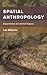 Spatial Anthropology: Excursions in Liminal Space (Place, Memory, Affect)