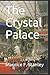 The Crystal Palace by Maurice F. Stanley
