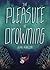 The Pleasure of Drowning