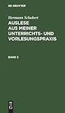 Hermann Schubert: Auslese aus meiner Unterrichts- und Vorlesungspraxis. Band 3 (German Edition)