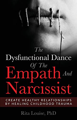 The Dysfunctional Dance Of The Empath And Narcissist: Create Healthy Relationships By Healing Childhood Trauma (Paperback)