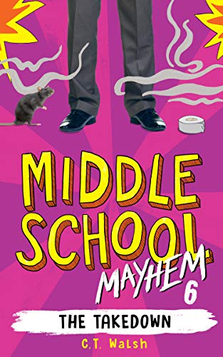 The Takedown (Middle School Mayhem Book 6)