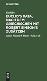 Euclid’s Data, nach dem Griechischen mit Robert Simson’s Zusätzen (German Edition)