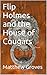 Flip Holmes and the House o...