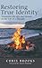 Restoring True Identity: En...