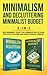 Minimalism, Decluttering, and Minimalist Budget 2-in-1 Book: The #1 Beginner's Box Set for A Minimalist Way of Living, Declutter Your Home, and Achieve Financial Freedom