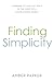 Finding Simplicity: Learning to Live Like Jesus in the Midst of a Complicated World