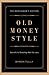 Old Money Style: Secrets to Dressing Well for Less (the Gentleman's Edition)