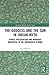 The Goddess and the Sun in Indian Myth: Power, Preservation and Mirrored Māhātmyas in the Mārkaṇḍeya Purāṇa (Routledge Hindu Studies Series)