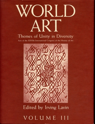 World Art: Themes of Unity in Diversity. Acts of the XXVIth International Congress of the History of Art. 3 Vols. (Hardcover)