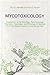 Mycotoxicology: Introduction to the Mycology, Plant Pathology, Chemistry, Toxicology, and Pathology of Naturally Occurring Mycotoxicoses in Animals and Man