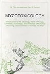 Mycotoxicology: Introduction to the Mycology, Plant Pathology, Chemistry, Toxicology, and Pathology of Naturally Occurring Mycotoxicoses in Animals and Man