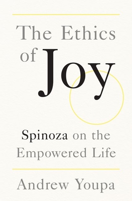 The Ethics of Joy: Spinoza on the Empowered Life (Hardcover)