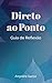 Direto ao Ponto: Guia de Re...
