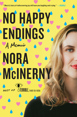 No Happy Endings: A Memoir – An Unconventional and Hilarious Tragicomic Memoir of Life, Love, Loss, and Moving Forward to Joy
