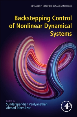 Backstepping Control of Nonlinear Dynamical Systems (Advances in Nonlinear Dynamical Systems and Roboticss (ANDC))