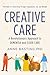 Creative Care: A Revolutionary Approach to Dementia and Elder Care