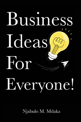 Business Ideas For Everyone!