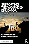 Supporting the Wounded Educator: A Trauma-Sensitive Approach to Self-Care