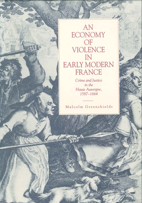 Economy Of Violence in Early Modern France (Hardcover)