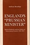 England’s “Prussian Minister”: Edwin Chadwick and the Politics of Government Growth, 1832–1854