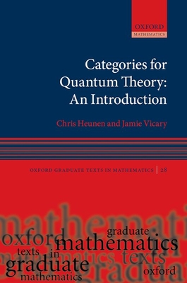 Categories for Quantum Theory: An Introduction (Oxford Graduate Texts in Mathematics)