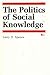 The Politics of Social Knowledge by Larry D. Spence