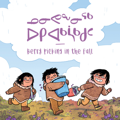 Berry Picking in the Fall: Bilingual Inuktitut and English Edition (Arvaaq Junior)