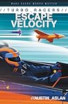 TURBO Racers: Escape Velocity: The Thrilling Racing Adventure Sequel for Children (Ages 8-12) TURBO Racers: Escape Velocity: The Thrilling Racing Adventure Sequel for Children (Ages 8-12)