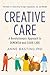 Creative Care: A Revolutionary Approach to Dementia and Elder Care