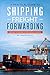 A Practical guide to Shipping & Freight Forwarding: Your key to success in the shipping industry