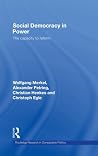 Social Democracy in Power: The Capacity to Reform (Routledge Research in Comparative Politics)