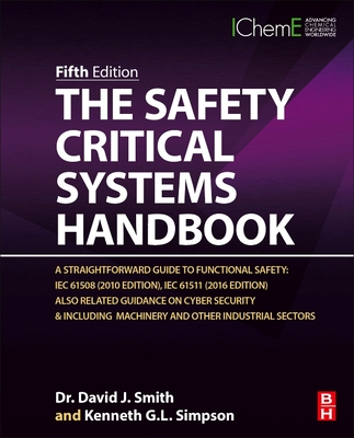 The Safety Critical Systems Handbook: A Straightforward Guide to Functional Safety: IEC 61508 (2010 Edition), IEC 61511 (2015 Edition) and Related Guidance
