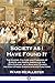 Society as I Have Found It: The Cuisine, Culture and Fashions of Europe and North America in the 19th Century, by a Man who Toured the Era's Finest Events and State Functions