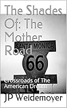 The Shades Of: The Mother Road: Crossroads of The American Dream