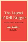 The Legend of Dell Briggers by Joe Hilley