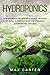 Hydroponics: The Ultimate Beginner's Guide On How To Build A Perfect And Inexpensive Hydroponic System