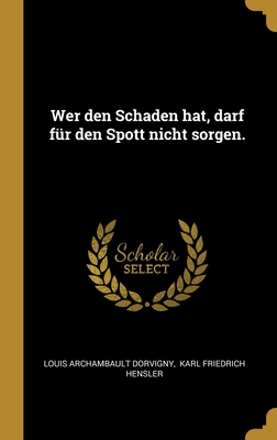 Wer den Schaden hat, darf für den Spott nicht sorgen. (German Edition)