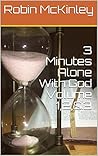 3 Minutes Alone W...