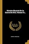 Histoire Illustrée De La Guerre De 1914, Volume 14... (French Edition)
