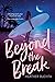 Beyond the Break