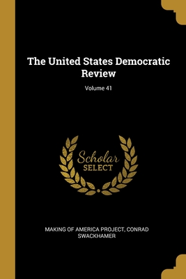 The United States Democratic Review; Volume 41